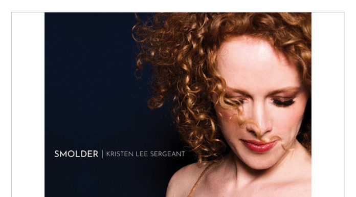 Kristen Lee Sergeant’s New Release “SMOLDER” w/ Jeb Patton, Cameron Brown, Ted Nash & more! | February 15
