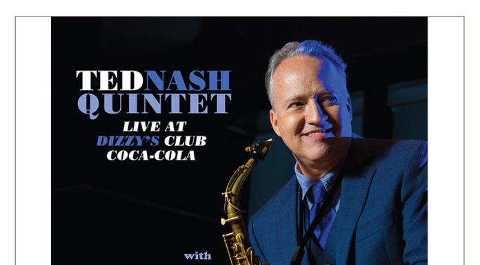 TED NASH DELIVERS FIRST LIVE RECORDING IN 25 YEARS – LIVE @ DIZZY’S