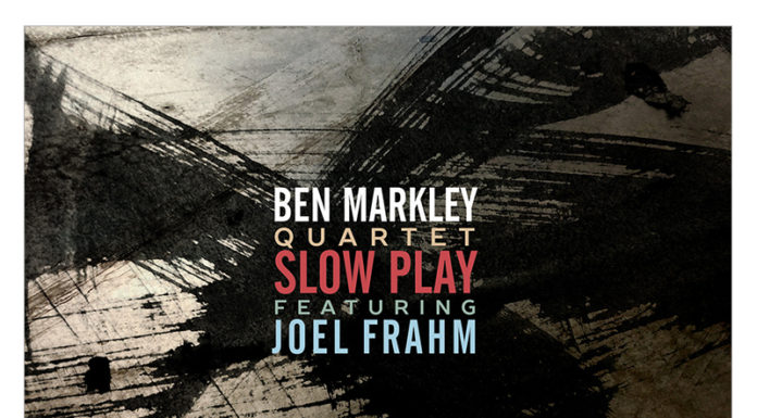 Ben Markley Quartet Featuring Joel Frahm Drops “Slow Play” Sept.16