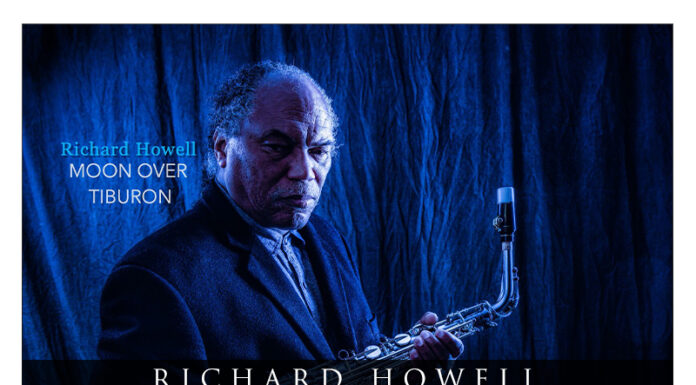Saxophonist Richard Howell Releases Solo Project “Moon Over Tiburon” November 12th